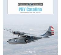 PBY Catalina : Consolidated's Flying Boat in WWII