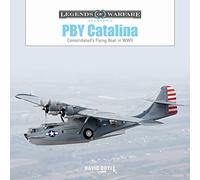 Pby Catalina: Consolidated's Flying Boat in WWII: 58 (Legends of Warfare: Aviation)