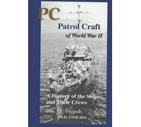 PC Patrol Craft of WWII: - A History of the Ships and Their Crews