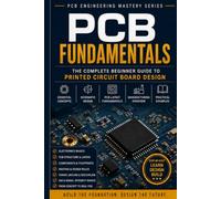 PCB Fundamentals: Practical Guide to Electronic PCB Design (PCB Engineering Mastery Series)