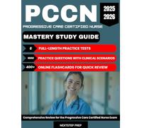 PCCN Mastery Study Guide 2025-2026:: 6 Full-Length Practice Exams, 1000 Practice Questions, 400+ Flashcards & Comprehensive Review for the Progressive Care Certified Nurse Exam