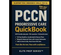 PCCN PROGRESSIVE CARE QUICKBOOK 2026-2027.: SHIFT-FRIENDLY STUDY PLAN, EXAM-ALIGNED REVIEW WITH 700+ QUESTIONS, MNEMONICS, AND STRATEGIES, WITH TIMED ... PRACTICE TESTS, ANSWERS, AND EXPLANATIONS