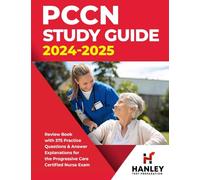 PCCN Study Guide 2024-2025: Review Book with 375 Practice Questions & Answer Explanations for the Progressive Care Certified Nurse Exam