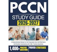 PCCN STUDY GUIDE 2026 - 2027: A Comprehensive Review for the Progressive Care Certified Nurse Certification Examination with 1400+ Practice Questions