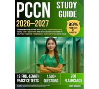 PCCN Study Guide 2026-2027: Comprehensive Review with 12 Full-Length Practice Tests, 1500+ Questions and Detailed Explanations to Help You Pass the Progressive Care Certified Nurse Exam