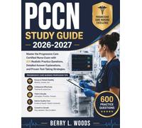 PCCN STUDY GUIDE 2026-2027: Master the Progressive Care Certified Nurse Exam with 600 Realistic Practice Questions, Detailed Answer Explanations, and Proven Test-Taking Strategies.