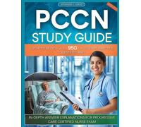 PCCN Study Guide 2026-2027: Updated review with 950 Up-to-Date Practice Questions and In-Depth Answer Explanations for Progressive Care Certified Nurse Exam