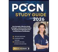 PCCN STUDY GUIDE 2026: Key Concepts, Effective Study Strategies, and Essential Practice for Success in Progressive Care Certified Nurse Certification