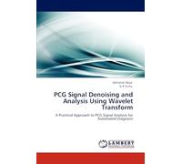 PCG Signal Denoising and Analysis Using Wavelet Transform: A Practical Approach to PCG Signal Analysis for Automated Diagnosis