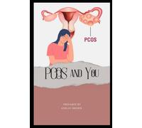 PCOS AND YOU: A WOMAN'S GUIDE TO HEALING NATURALLY
