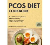 PCOS Diet Cookbook: 70 Anti-Inflammatory Recipes to Reduce Cravings, Support Hormone Balance and Feel Better Every Day