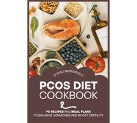 PCOS Diet Cookbook: 90 Recipes and Meal Plans to Balance Hormones and Boost Fertility