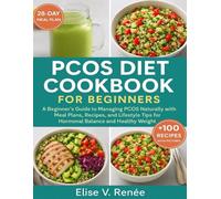 PCOS DIET COOKBOOK FOR BEGINNERS: A Beginner’s Guide to Managing PCOS Naturally with Meal Plans, Recipes, and Lifestyle Tips for Hormonal Balance and Healthy Weight