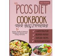 Pcos diet cookbook for beginners: Simple, Healthy & Delicious Recipes for Harmony and Energy Hormone