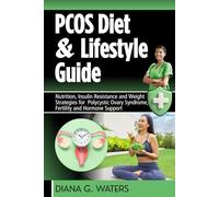 PCOS Diet & Lifestyle Guide: Nutrition, Insulin Resistance and Weight Strategies for Polycystic Ovary Syndrome, Fertility and Hormone Support (The Women’s Hormone Health Series)