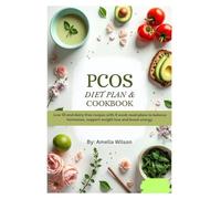 PCOS Diet Plan And Cookbook: Low GI and dairy-free recipes with 4 week meal plan to balance hormones, support weight lose and boost energy.