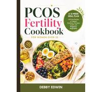 PCOS Fertility Cookbook for Women Over 35: A 12-Week Meal Plan with Easy Recipes to Support Ovulation, Hormone Health, and Pregnancy Preparation