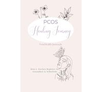 PCOS Healing Journey: Dein 6-Wochen-Begleiter für Gesundheit & Selbstliebe