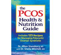 PCOS Health and Nutrition Guide: Includes 125 Recipes for Managing PCOS: Includes 125 Recipes for Managing Polycystic Ovarian Syndrome
