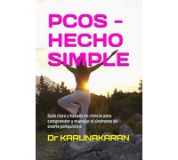 PCOS - HECHO SIMPLE: Guía clara y basada en ciencia para comprender y manejar el síndrome de ovario poliquístico (Salud Hecha Simple)