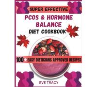 PCOS & Hormone Balance Diet Cookbook: Over 100 Simple Recipes to Regulate Hormones, Manage Weight & Thrive with PCOS