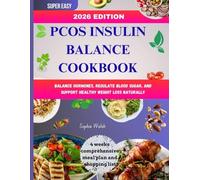 PCOS INSULIN BALANCE COOKBOOK: Balance Hormones, Regulate Blood Sugar, and Support Healthy Weight Loss Naturally