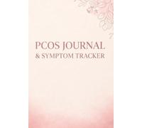 PCOS Journal and Symptom Tracker: A Comprehensive Health & Wellness Planner to Track Periods, Hormonal Patterns, Medication, and Self-Care | Polycystic Ovarian Syndrome Support