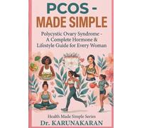 PCOS - MADE SIMPLE: Polycystic Ovary Syndrome - A Complete Hormone & Lifestyle Guide for Every Woman (Health Made Simple - Mini Guides)