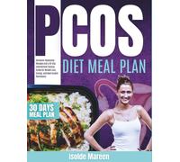 PCOS Meal Plan and Fasting: Hormone-Balancing Recipes, a Cycle-Synced 30-Day Meal Plan, and Lifestyle Strategies for Lasting Weight Loss, Energy, and Hormonal Health