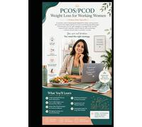 PCOS/PCOD Weight Loss for Working Women: The Science-Based Indian Diet Guide to Lose Weight, Improve Insulin Sensitivity, Beat Cravings, and Regain Hormonal Balance