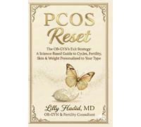 PCOS RESET: The OB-GYN’s Exit Strategy A Science-Based Guide to Cycles, Fertility, Skin & Weight Personalized to Your Type