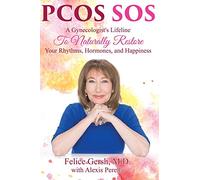 Pcos SOS: A Gynecologist's Lifeline To Naturally Restore Your Rhythms, Hormones, and Happiness: 1