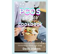PCOS VEGAN COOKBOOK: Recipes for Boosting Fertility and regulate hormones for weman with PCOS, Insulin resistance, Fertility foods, Body Nourish, Awakening Fertility, Genuine Food for Pregnancy
