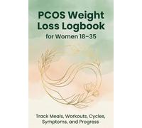 PCOS Weight Loss Logbook for Women 18-35: Track Meals, Workouts, Cycles, Symptoms, and Progress
