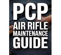 PCP Air Rifle Maintenance Guide: Cleaning, Care & Performance for Beginners