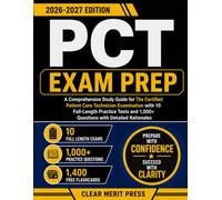 PCT Exam Prep 2026-2027: A Comprehensive Study Guide for The Certified Patient Care Technician Examination with 10 Full-Length Practice Tests and 1,000+ Questions with Detailed Rationales