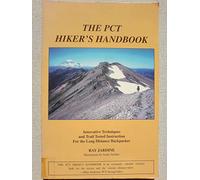 PCT Hiker's Handbook: Innovative Techniques and Trail Tested Instruction for the Long Distance Hiker