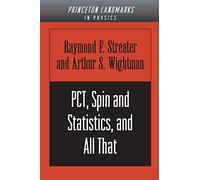 PCT, Spin and Statistics, and All That: 30 (Princeton Landmarks in Mathematics and Physics)