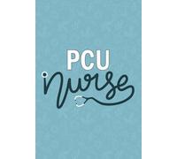PCU Nurse: Blank Lined Journal For PCU Nurse| Registered Progressive Care Unit Nurse Practitioner Notebook Gift| Future PCU Nursing Student Graduation ... Medical Worker Note| 6x9 Inch Nurse Journal