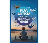 PDA Autism and the Teenage Years: A Guided Workbook to Calm Anxiety, Reframe Your Thoughts, and Regain Control