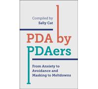 PDA by PDAers : From Anxiety to Avoidance and Masking to Meltdowns