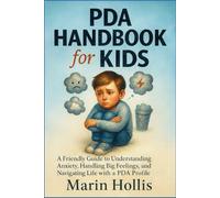 PDA HANDBOOK for KIDS: A Friendly Guide to Understanding Anxiety, Handling Big Feelings, and Navigating Life with a PDA profile