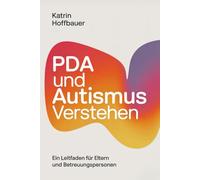 PDA und Autismus Verstehen: Ein Leitfaden für Eltern und Betreuungspersonen