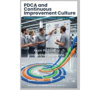 PDCA and Continuous Improvement Culture: Building Sustainable Problem-Solving at Scale (The Problem-Solving Mastery Series)