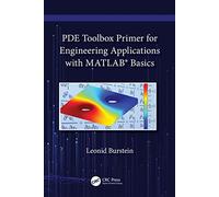 PDE Toolbox Primer for Engineering Applications with MATLAB® Basics