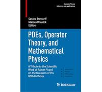 PDEs, Operator Theory, and Mathematical Physics: A Tribute to the Scientific Work of Rainer Picard on the Occasion of His 80th Birthday (Operator Theory: Advances and Applications, 314)