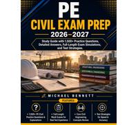 PE Civil Exam Prep 2026-2027: Study Guide with 1,500+ Practice Questions Detailed Answers Full-Length Exam Simulations, and Test Strategies