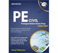 PE Civil Transportation Exam Prep 2026-2027: A Practical Review Guide with Worked Problems, Reference Navigation, and Exam-Day Strategies