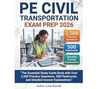 PE CIVIL TRANSPORTATION EXAM PREP 2026: The Essential Study Guide Book with Over 2,500 Practice Questions, 500 Flashcards, and Detailed Answer Explanations