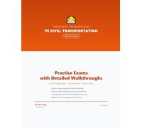 PE Civil Transportation Practice Exams: 2 Full-Length Practice Exams with Step-by-Step Solutions and Design Standard References (PE Exam Prep Practice Exams)